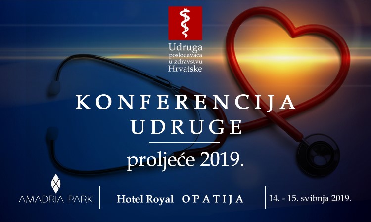 Konferencija Udruge poslodavaca u zdravstvu Hrvatske – Opatija, 14.05. i 15.05.2019.